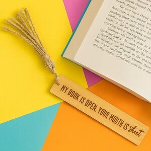 “My Book Is Open, Your Mouth Is Shut” Wooden Bookmark with Tassel